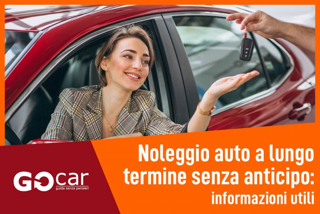 Noleggio Auto A Lungo Termine Senza Anticipo: Informazioni Utili | GOcar