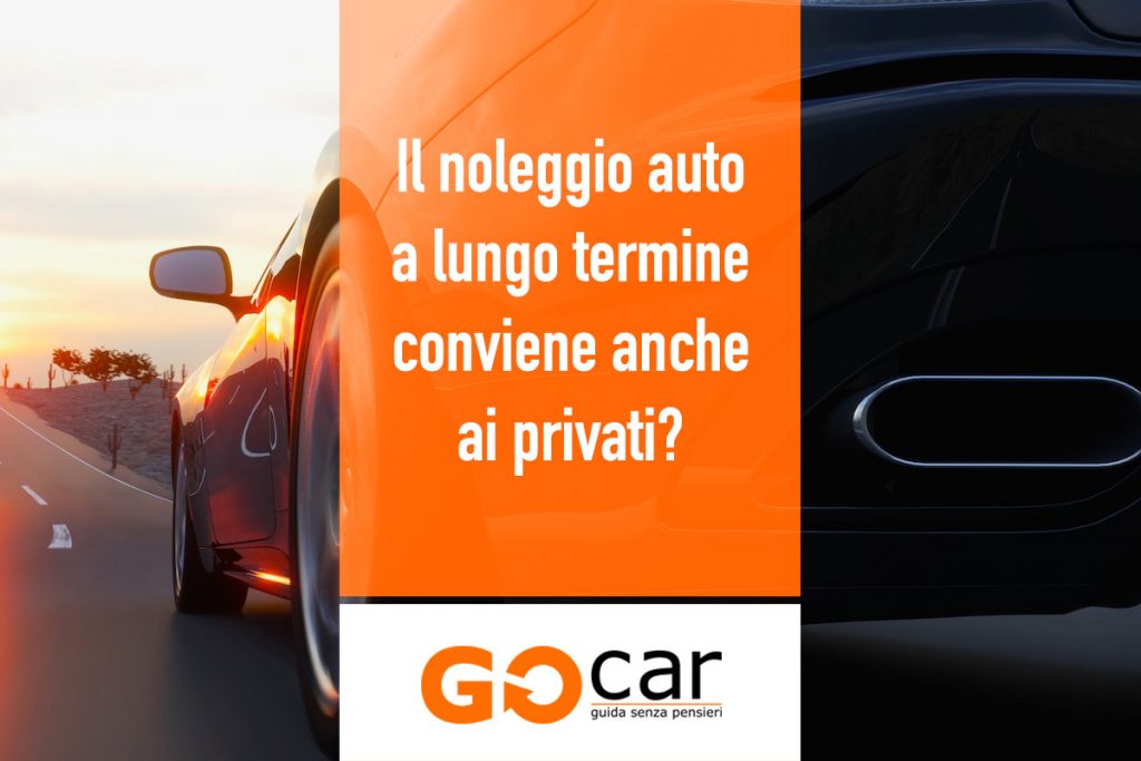 Quando Conviene Il Noleggio A Lungo Termine Per Privati? | GOcar