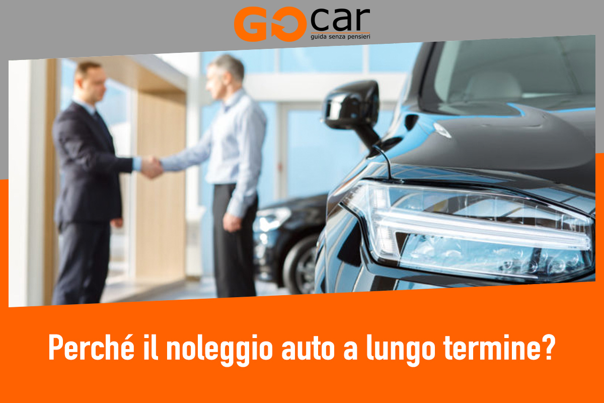 Perché Il Noleggio Auto A Lungo Termine? | GOcar